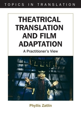 Theatrical Translati -Nop/028: A Practitioner's View by Zatlin, Phyllis