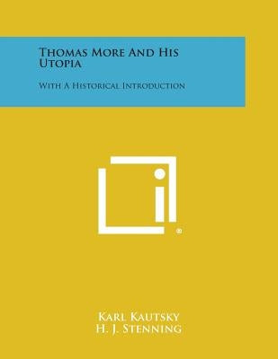 Thomas More and His Utopia: With a Historical Introduction by Kautsky, Karl