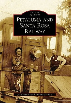 Petaluma and Santa Rosa Railway by Schmale, John