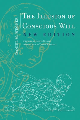The Illusion of Conscious Will, New Edition by Wegner, Daniel M.