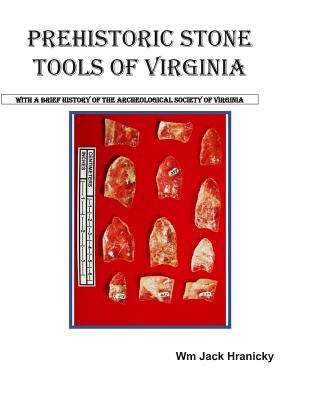 Prehistoric Stone Tools of Virginia by Hranicky, Wm Jack