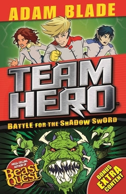 Team Hero: Battle for the Shadow Sword: Series 1 Book 1 by Blade, Adam