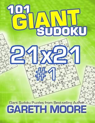101 Giant Sudoku 21x21 #1 by Moore, Gareth