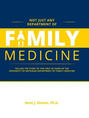Not Just Any Department of Family Medicine by Sheets, Kent