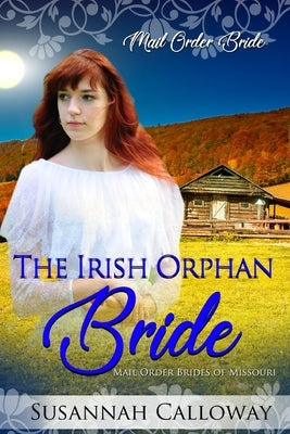The Irish Orphan Bride by Calloway, Susannah