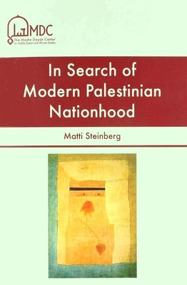 In Search of Modern Palestinian Nationhood by Steinberg, Matti