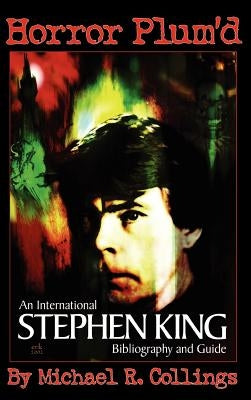 Horror Plum'd: International Stephen King Bibliography and Guide 1960-2000 by Collings, Michael