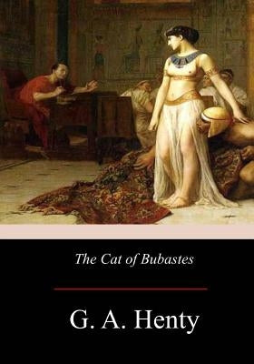 The Cat of Bubastes by Henty, G. a.
