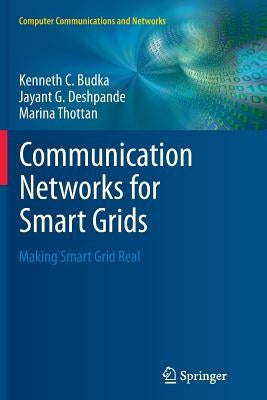 Communication Networks for Smart Grids: Making Smart Grid Real by Budka, Kenneth C.