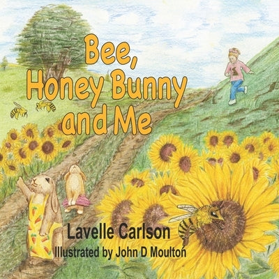 Bee, Honey Bunny, and Me: Yucky Yummy Carrots by Moulton, John D.