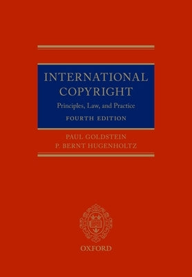 International Copyright: Principles, Law, and Practice by Goldstein, Paul
