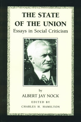 The State of the Union: Essays in Social Criticism by Nock, Albert Jay