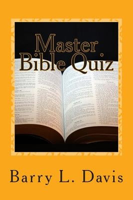 Master Bible Quiz: 1,500 Challenging Questions and Answers by Davis, Barry L.