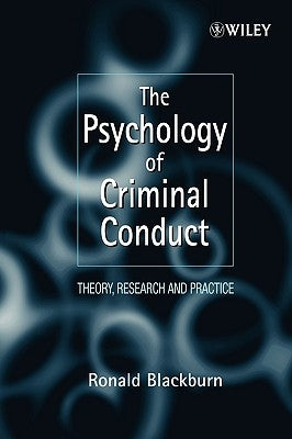 The Psychology of Criminal Conduct: Theory, Research and Practice by Blackburn, Ronald