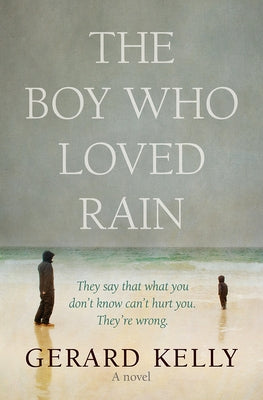 The Boy Who Loved Rain by Kelly, Gerrard