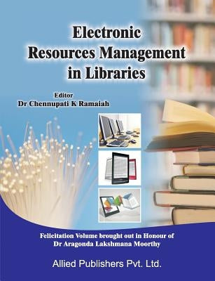 Electronic Resources Management in Libraries by Ramaiah, Chennupati K.