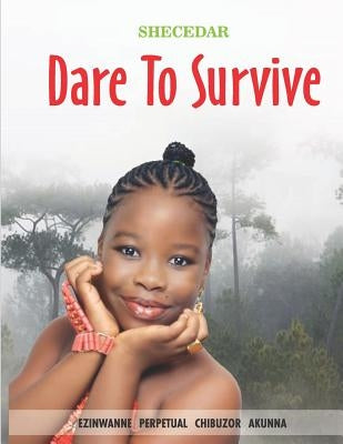 Dare to Survive by Chibuzor Akunna, Ezinwanne Perpetual