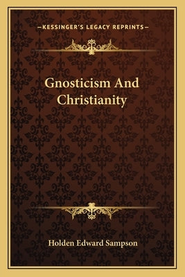 Gnosticism and Christianity by Sampson, Holden Edward