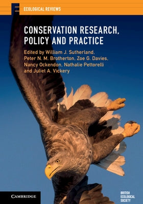 Conservation Research, Policy and Practice by Sutherland, William J.