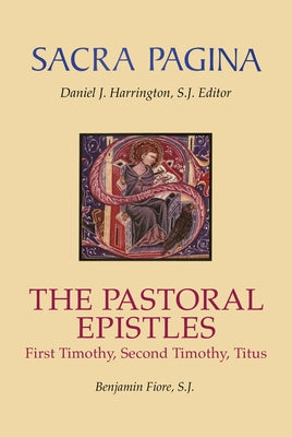 Sacra Pagina: The Pastoral Epistles: First Timothy, Second Timothy, and Titusvolume 12 by Fiore, Benjamin