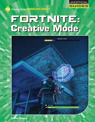 Fortnite: Creative Mode by Gregory, Josh