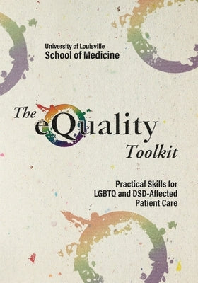The Equality Toolkit: Practical Skills for LGBTQ and Dsd-Affected Patient Care by Weingartner, Laura