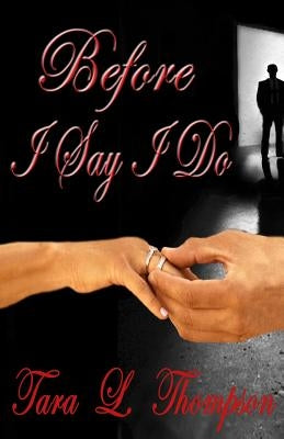 Before I Say I Do by Thompson, Tara L.