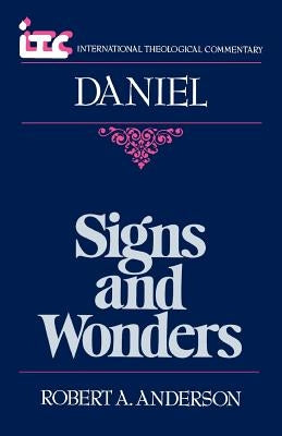 Signs and Wonders: A Commentary on the Book of Daniel by Anderson, Robert A.