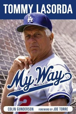 Tommy Lasorda: My Way by Gunderson, Colin