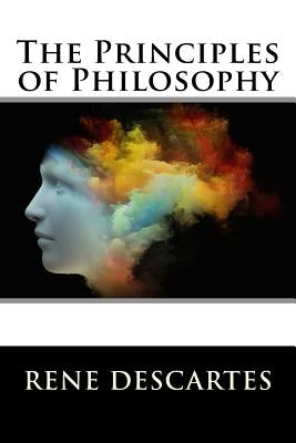 The Principles of Philosophy by Rene Descartes