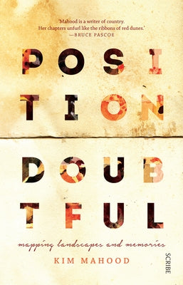 Position Doubtful: Mapping Landscapes and Memories by Mahood, Kim