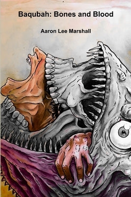 Baqubah: Bones and Blood by Marshall, Aaron Lee