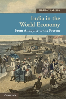 India in the World Economy by Roy, Tirthankar