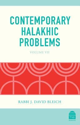 Contemporary Halakhic Problems: VII by Bleich, J. David