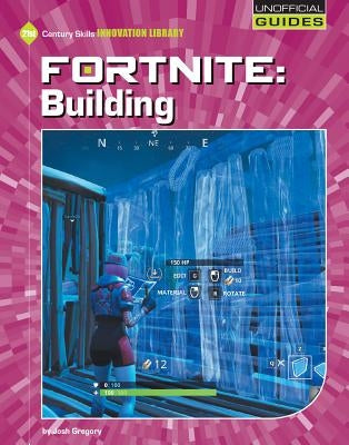 Fortnite: Building by Gregory, Josh