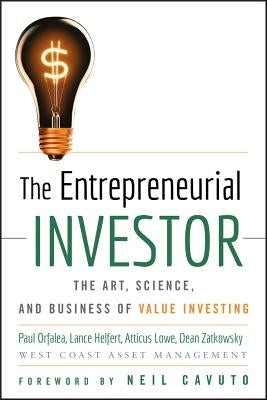 The Entrepreneurial Investor: The Art, Science, and Business of Value Investing by Orfalea, Paul