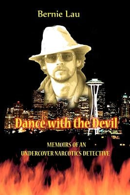 Dance with the Devil: Memoirs of an Undercover Narcotics Detective by Lau, Caden