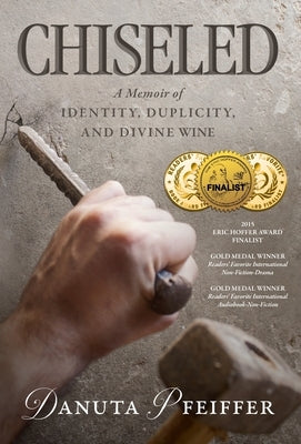 Chiseled: A Memoir of Identity, Duplicity, and Divine Wine by Pfeiffer, Danuta