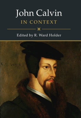 John Calvin in Context by Holder, R. Ward