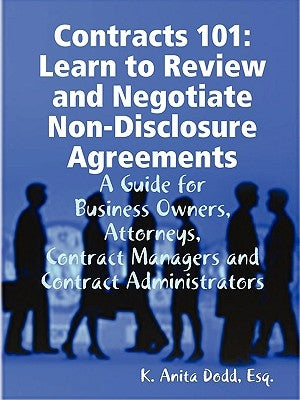 Contracts 101: Learn to Review and Negotiate Non-Disclosure Agreements by Dodd, Esq K. Anita