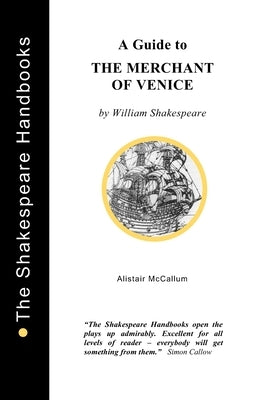 A Guide to The Merchant of Venice by McCallum, Alistair