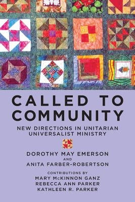 Called to Community: New Directions in Unitarian Universalist Ministry by Farber-Robertson, Anita