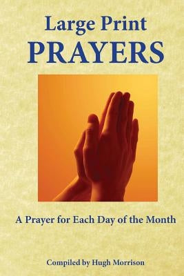 Large Print Prayers: A Prayer for Each Day of the Month by Morrison, Hugh
