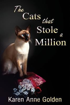 The Cats that Stole a Million by Golden, Karen Anne