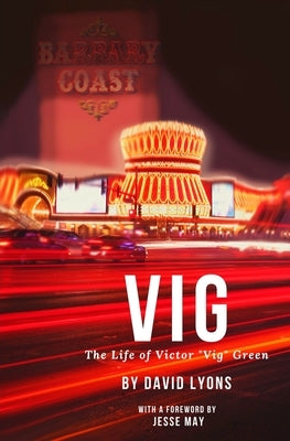 Vig: The Life of Victor "Vig" Green by May, Jesse