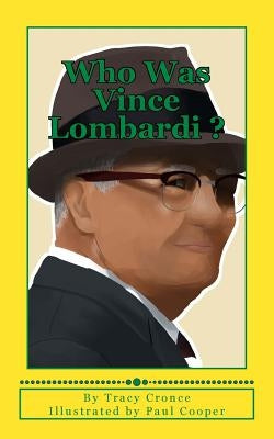 Who Was Vince Lombardi by Cooper, Paul R.