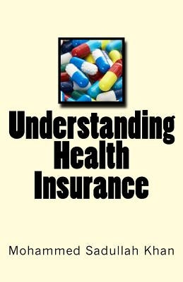 Understanding Health Insurance by Khan, Mohammed Sadullah