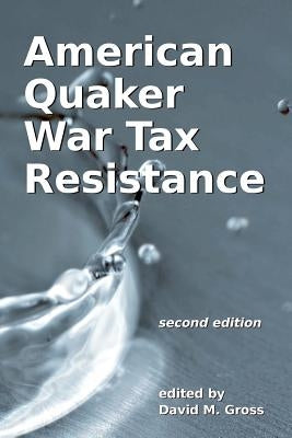 American Quaker War Tax Resistance: second edition by Scott, Job
