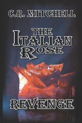Revenge: The Italian Rose Mafia Series bk 1 by Mitchell, C. R.