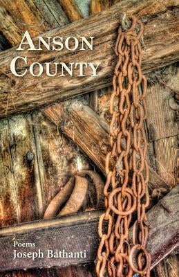 Anson County by Bathanti, Joseph